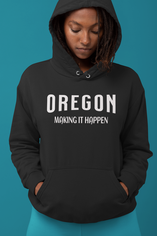 OREGON MAKING IT HAPPEN - Unisex Hoodie