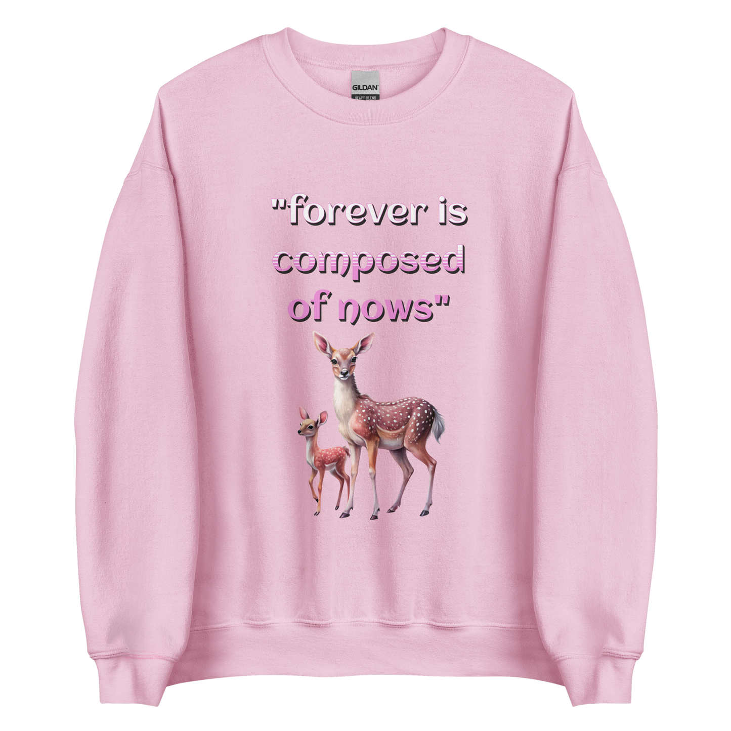 "Forever is composed of nows" - Unisex Sweatshirt