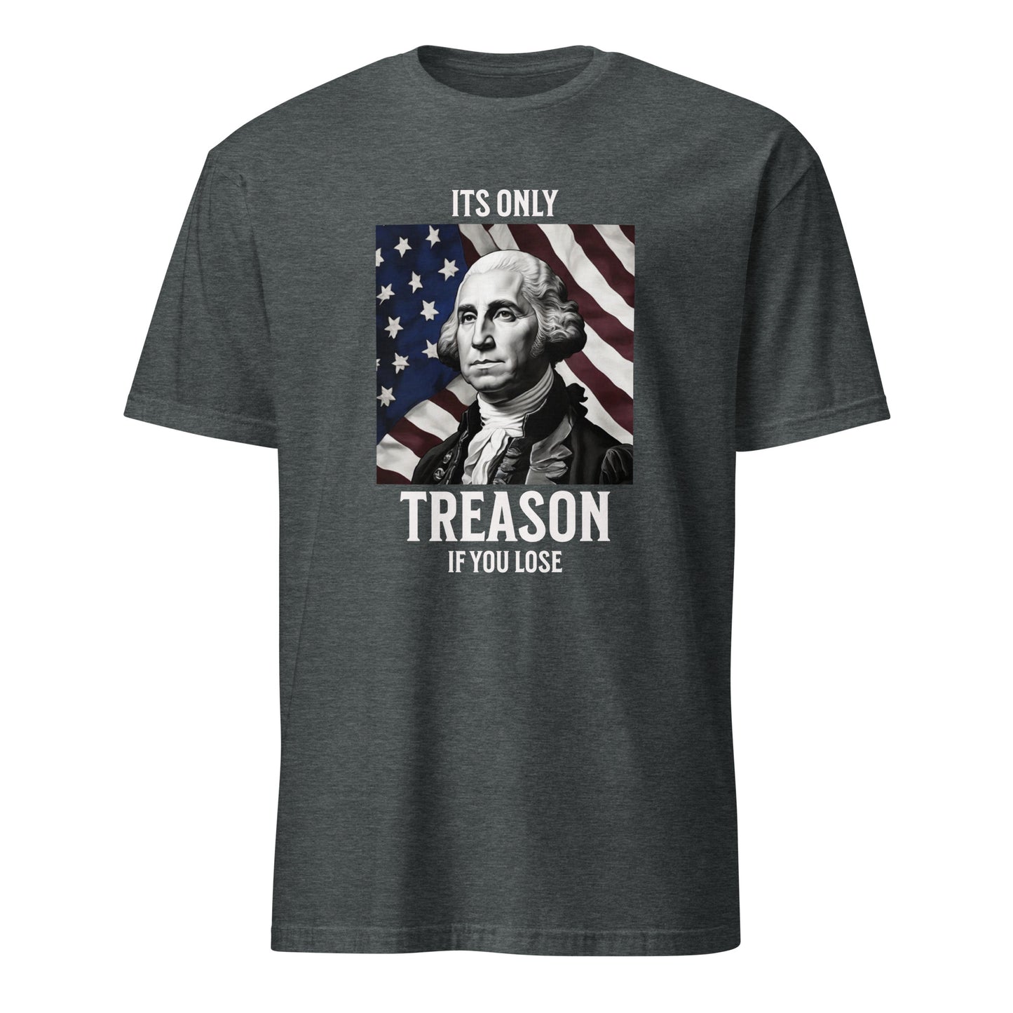 Its Only Treason - Unisex T-Shirt