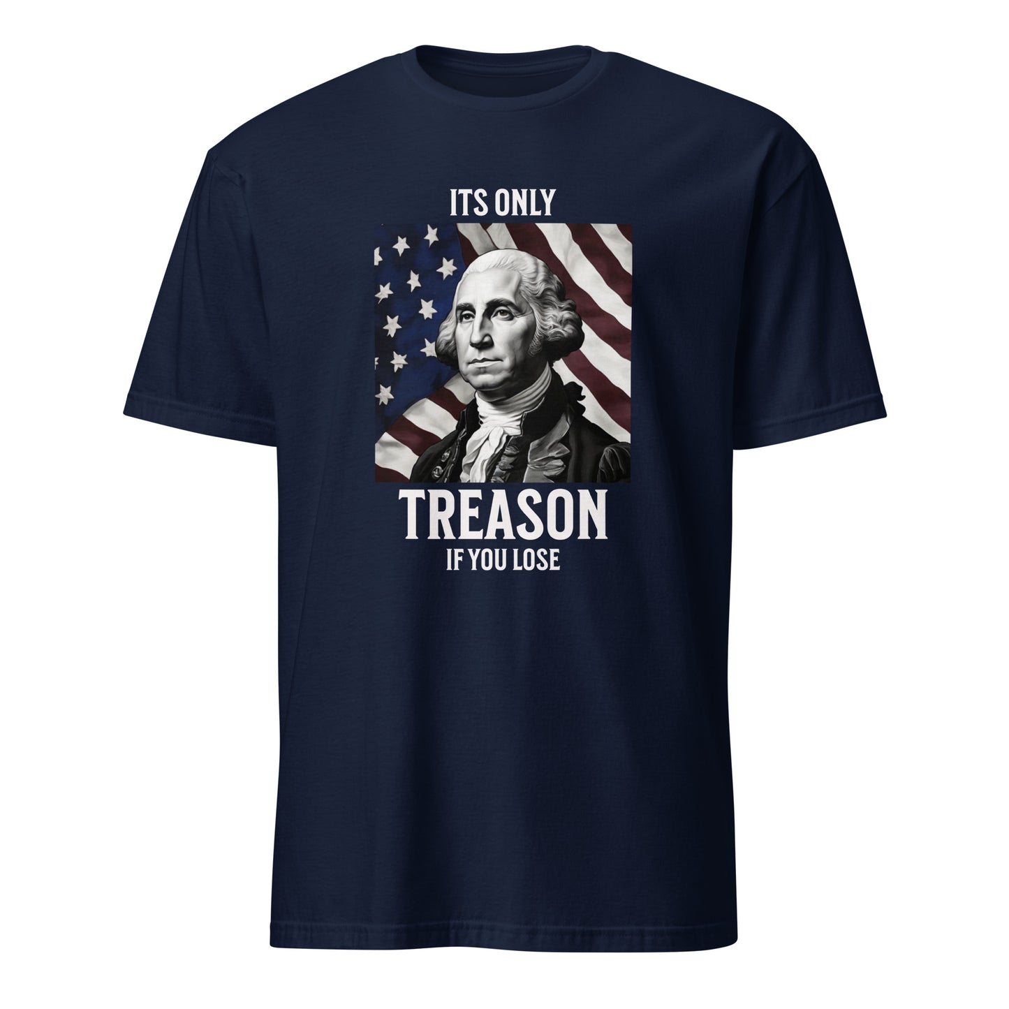 Its Only Treason - Unisex T-Shirt