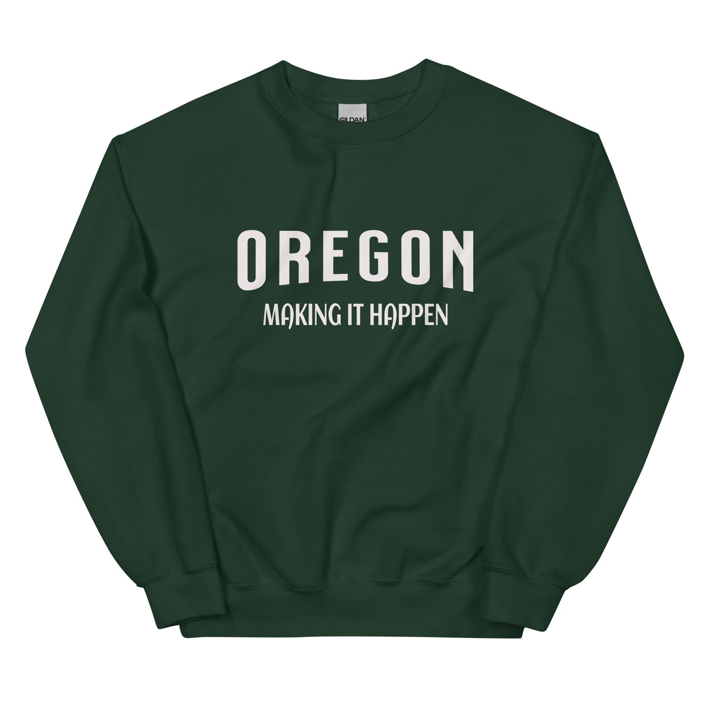 OREGON MAKING IT HAPPEN - Unisex Sweatshirt