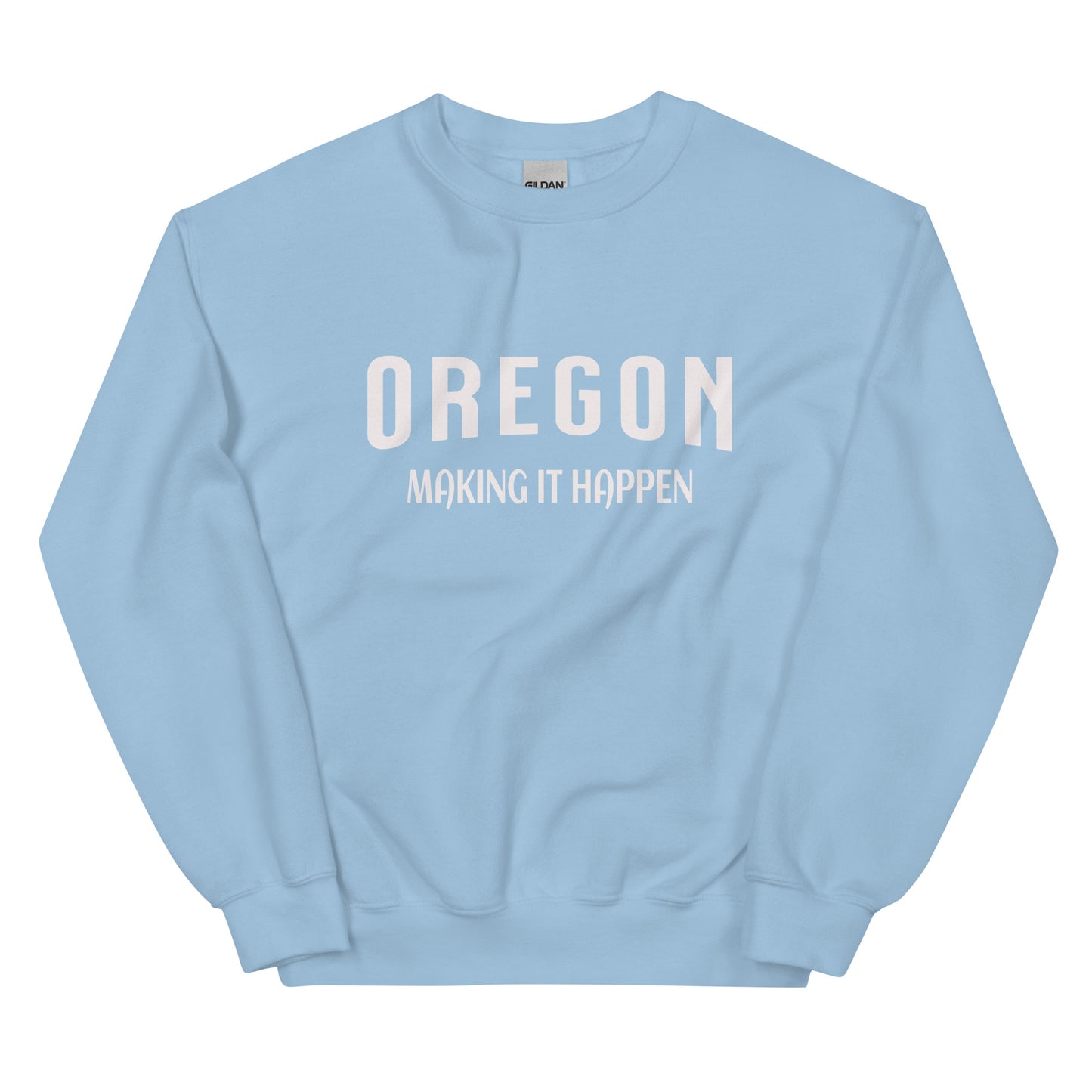 OREGON MAKING IT HAPPEN - Unisex Sweatshirt