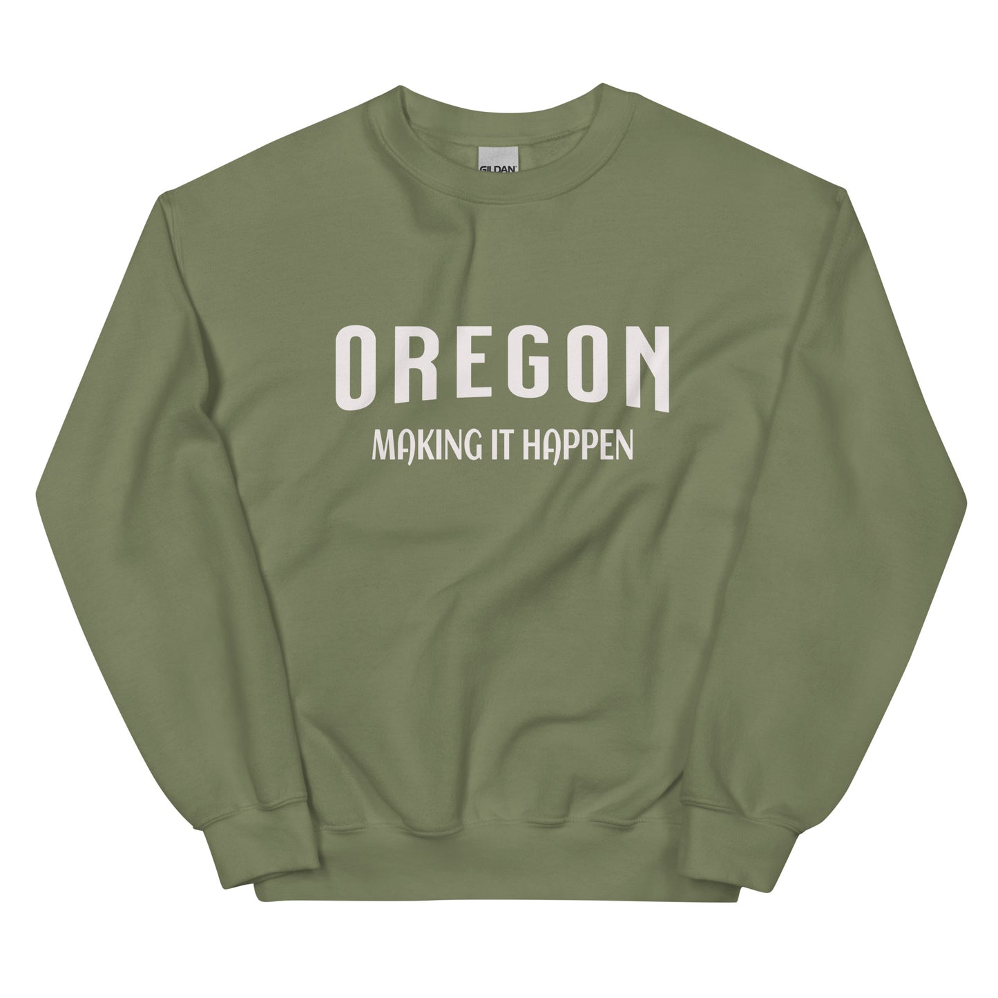 OREGON MAKING IT HAPPEN - Unisex Sweatshirt