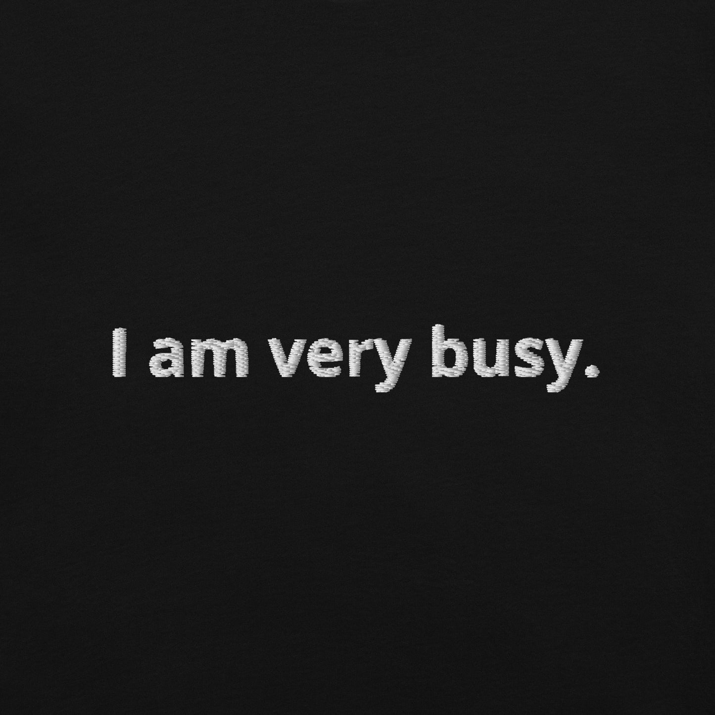 I am very busy. - Embroidered - Unisex garment-dyed heavyweight t-shirt