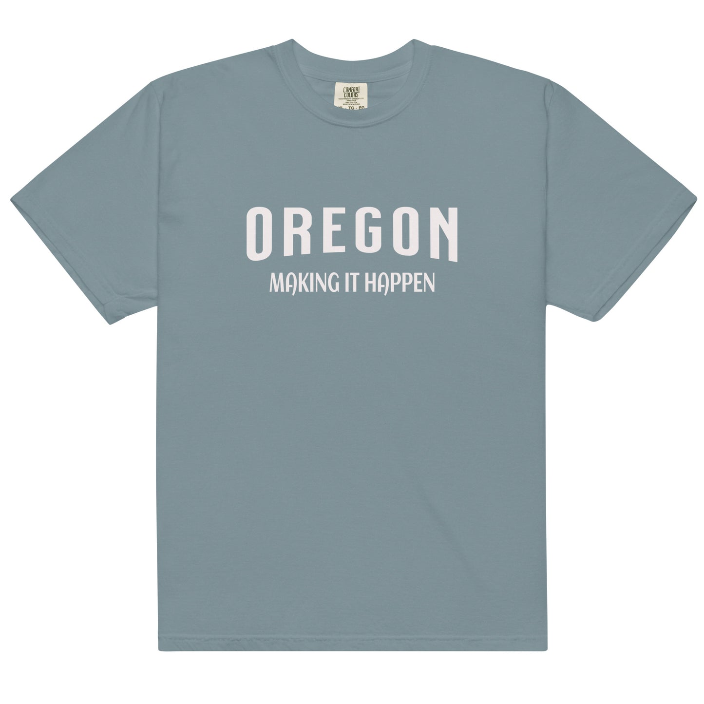 OREGON - MAKING IT HAPPEN - COMFORT COLORS - Unisex garment-dyed heavyweight t-shirt