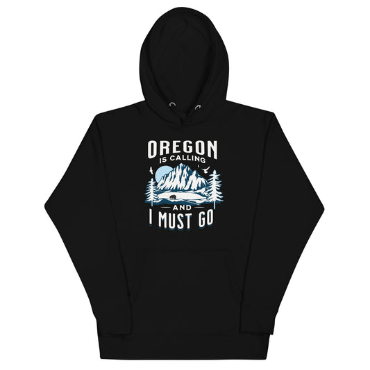 Oregon is Calling and I Must Go - Unisex Hoodie