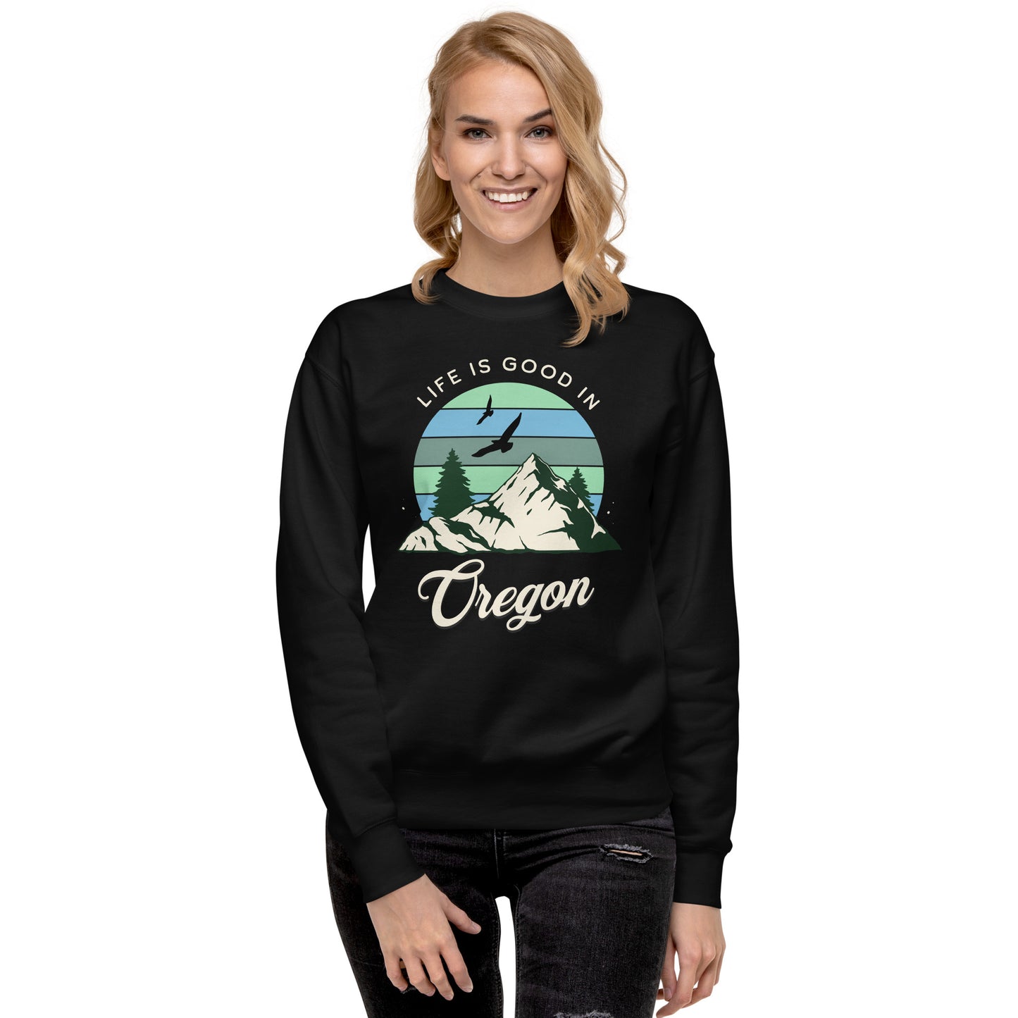 Life is Good In Oregon - Unisex Premium Sweatshirt