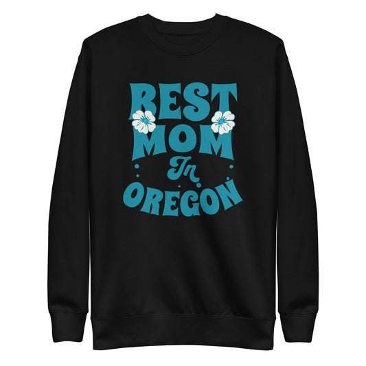 Best Mom in Oregon - Unisex Premium Sweatshirt