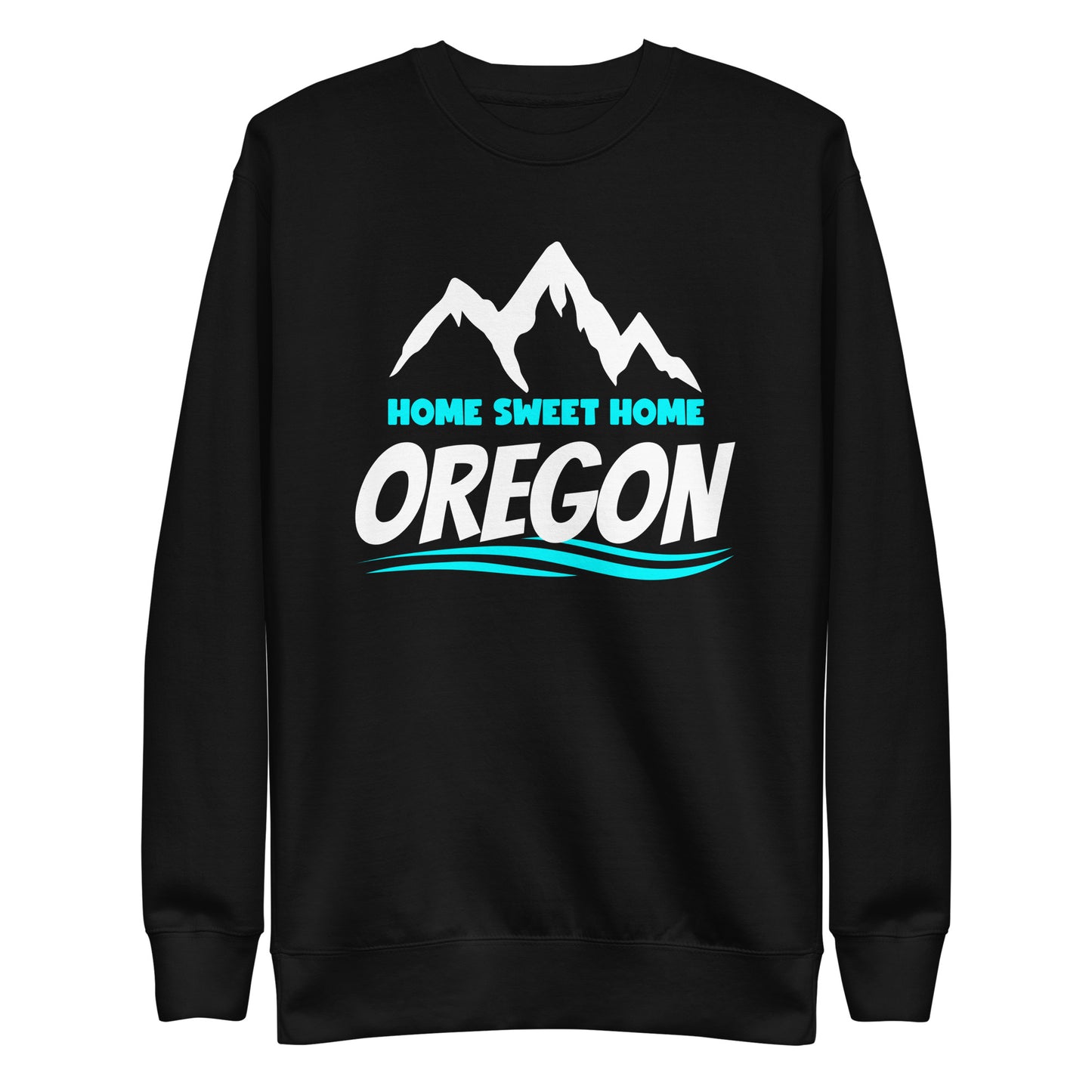 Home Sweet Home Oregon - Unisex Premium Sweatshirt