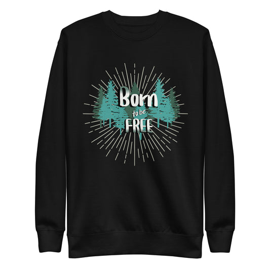 Born to be Free - Unisex Premium Sweatshirt