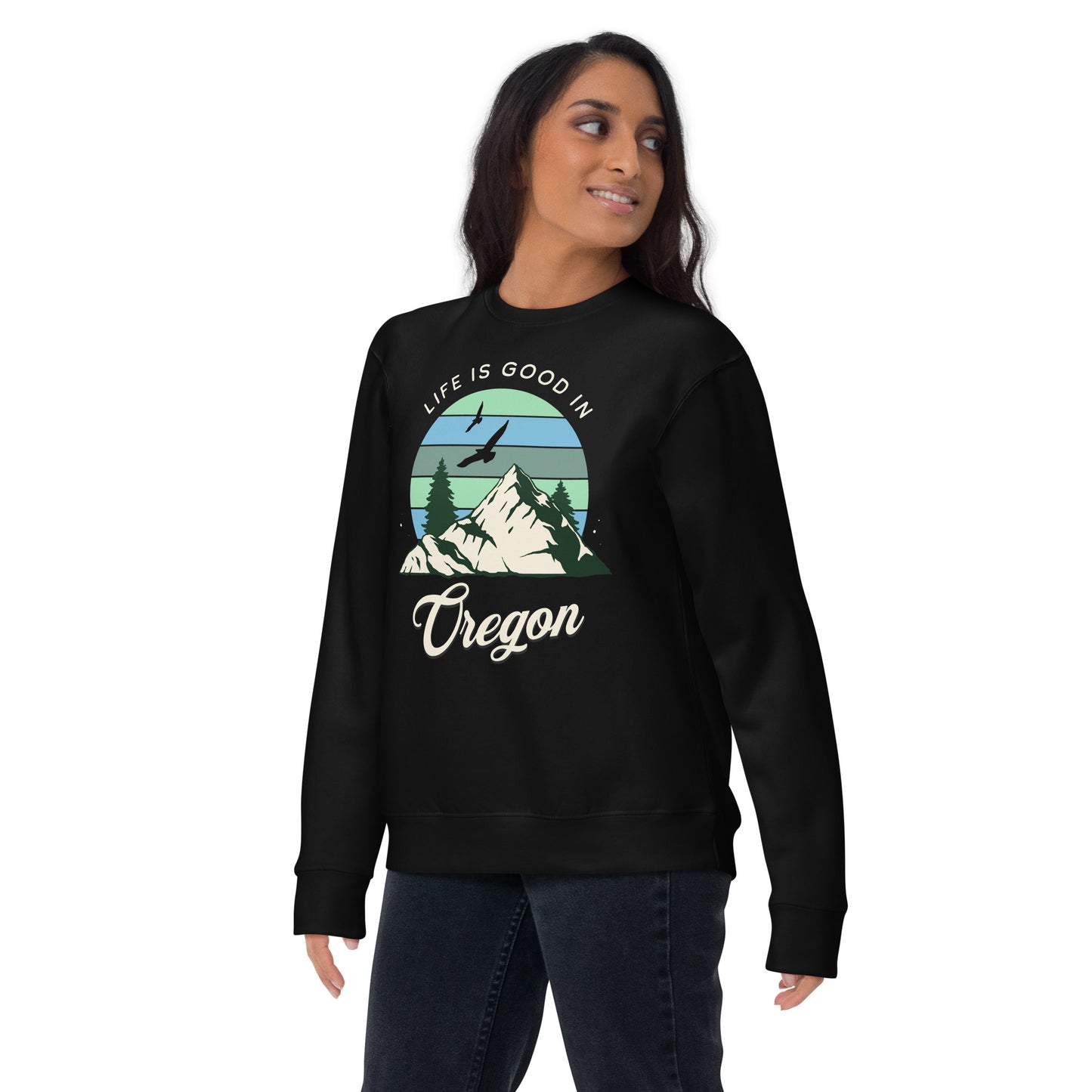 Life is Good In Oregon - Unisex Premium Sweatshirt