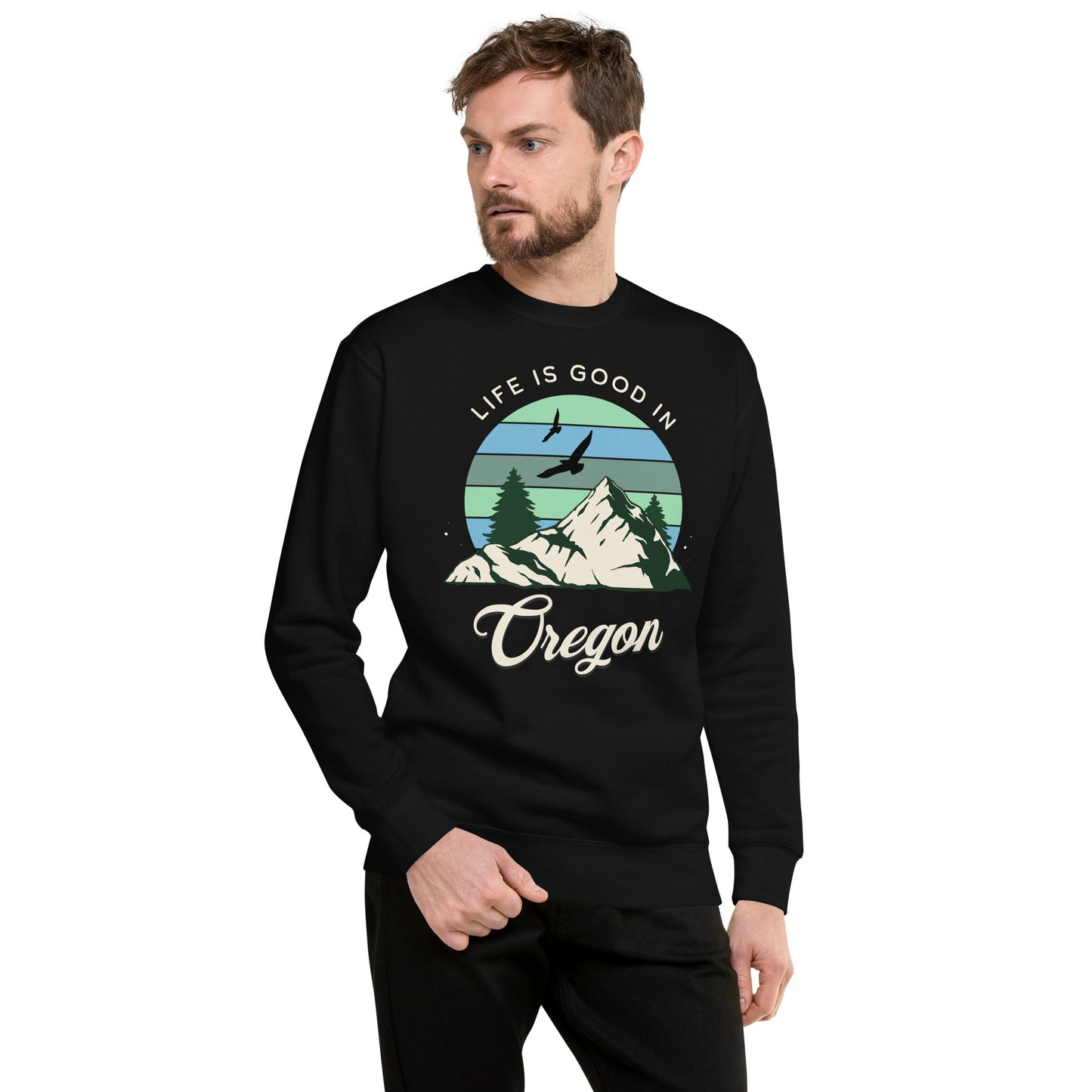 Life is Good In Oregon - Unisex Premium Sweatshirt