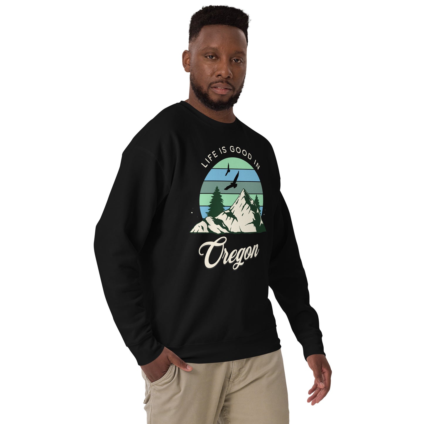 Life is Good In Oregon - Unisex Premium Sweatshirt