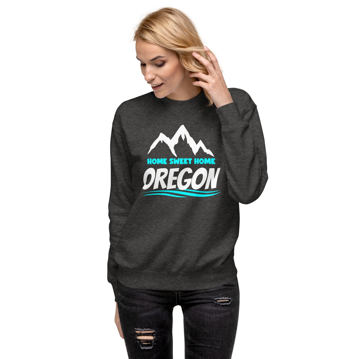 Home Sweet Home Oregon - Unisex Premium Sweatshirt