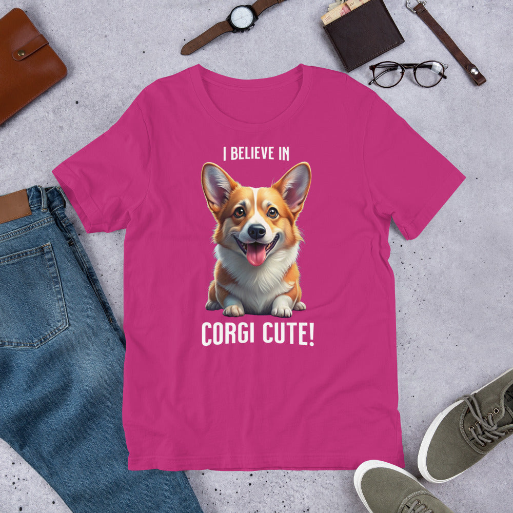 I BELIEVE IN CORGI CUTE - Unisex t-shirt