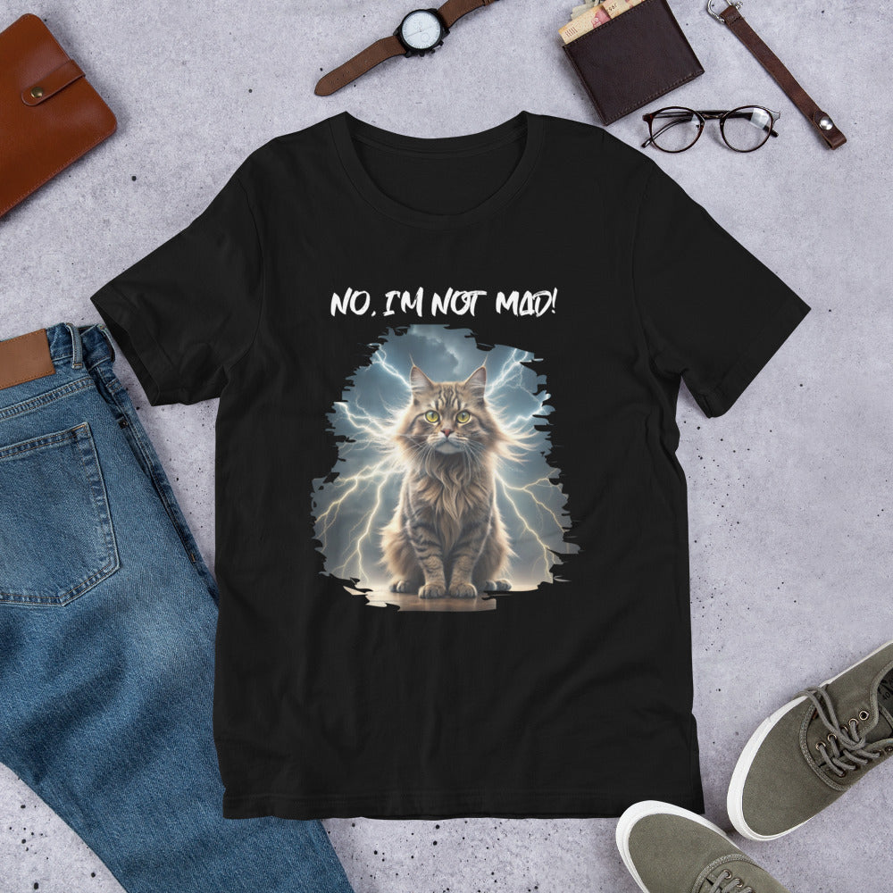 No, I'm Not Mad - Unisex t-shirt