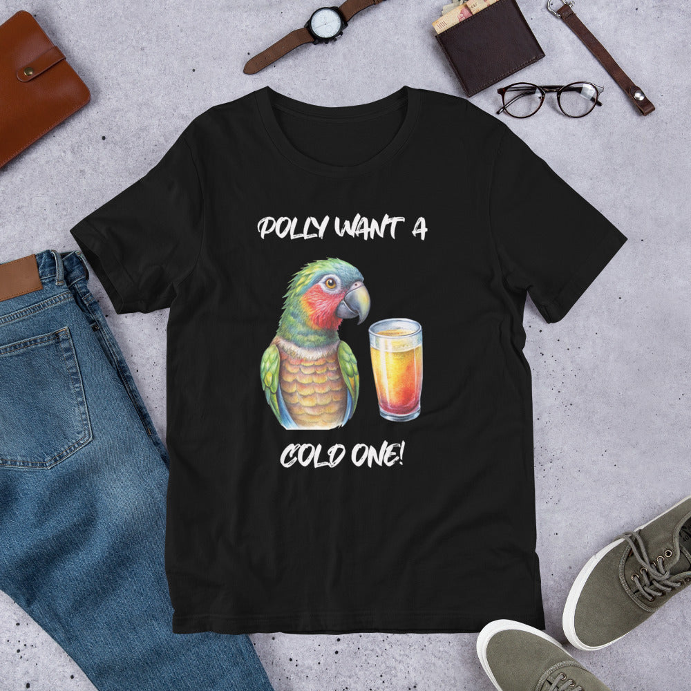 POLLY WANT A COLD ONE - Unisex t-shirt