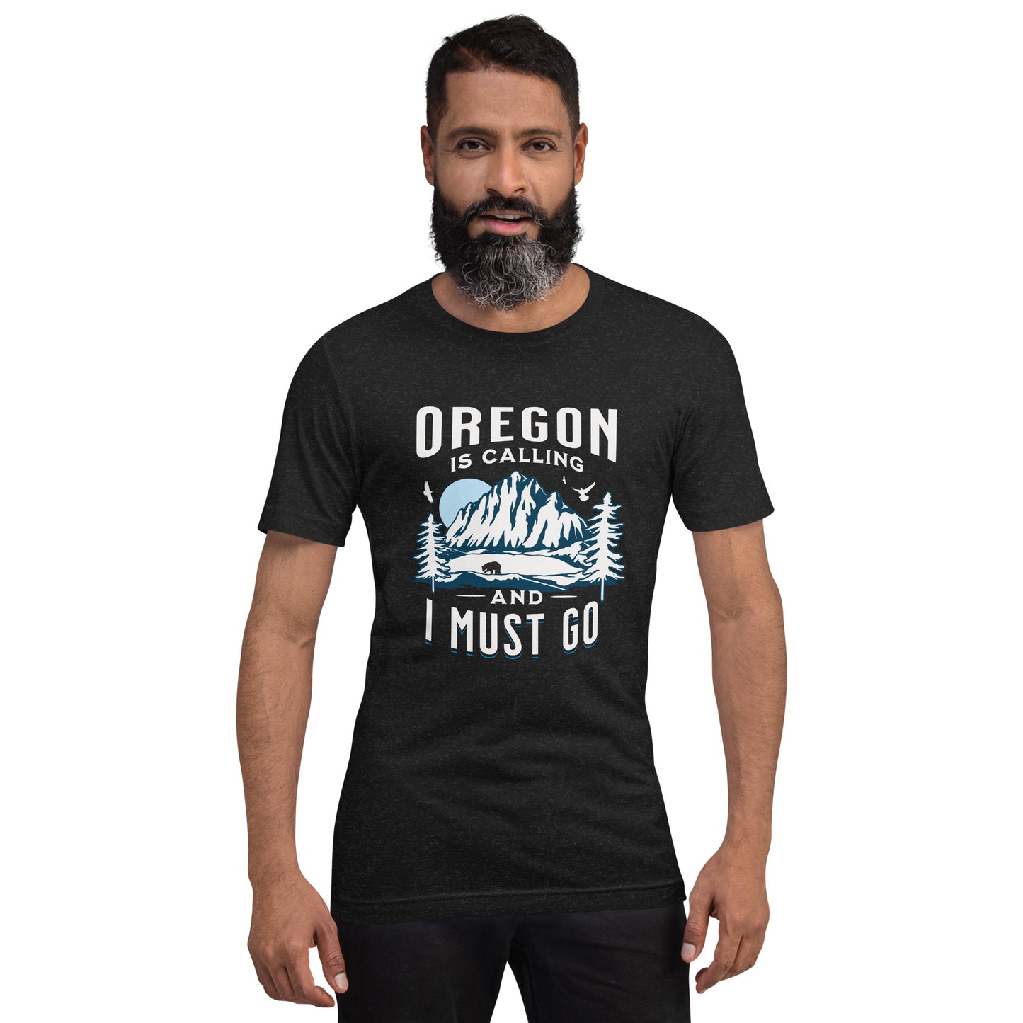 Oregon is Calling and I Must Go - Unisex t-shirt