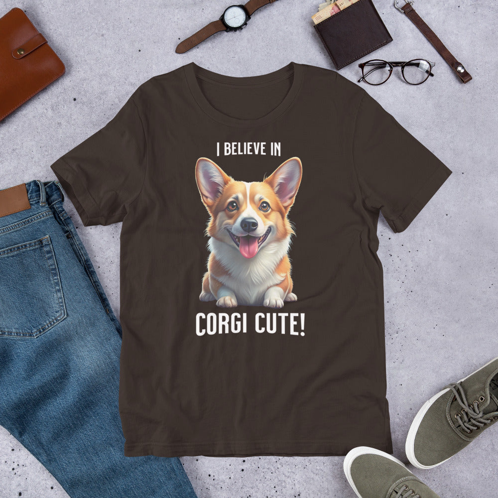 I BELIEVE IN CORGI CUTE - Unisex t-shirt