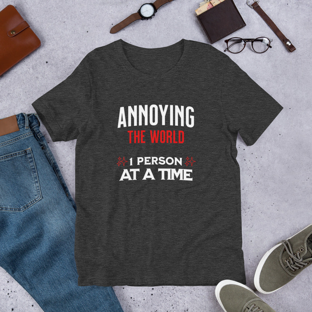 ANNOYING THE WORLD - Unisex t-shirt