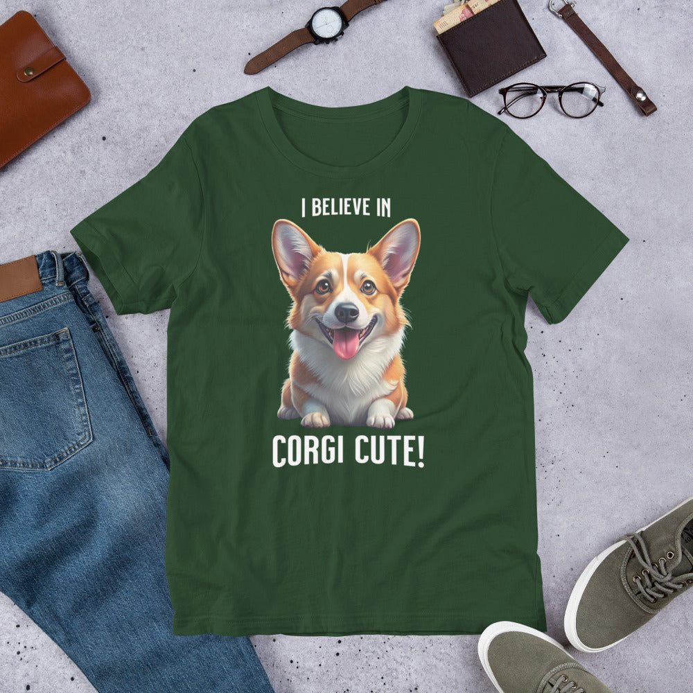 I BELIEVE IN CORGI CUTE - Unisex t-shirt