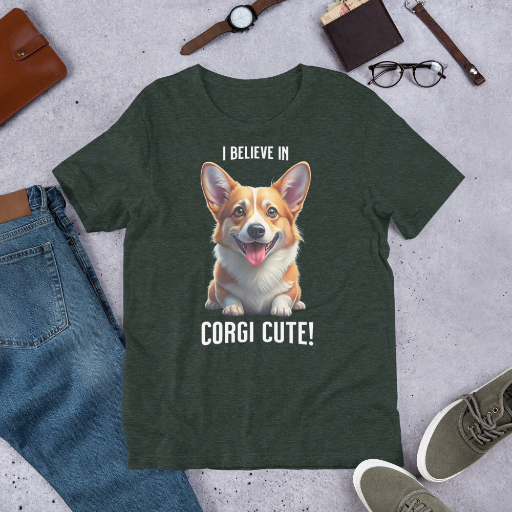 I BELIEVE IN CORGI CUTE - Unisex t-shirt