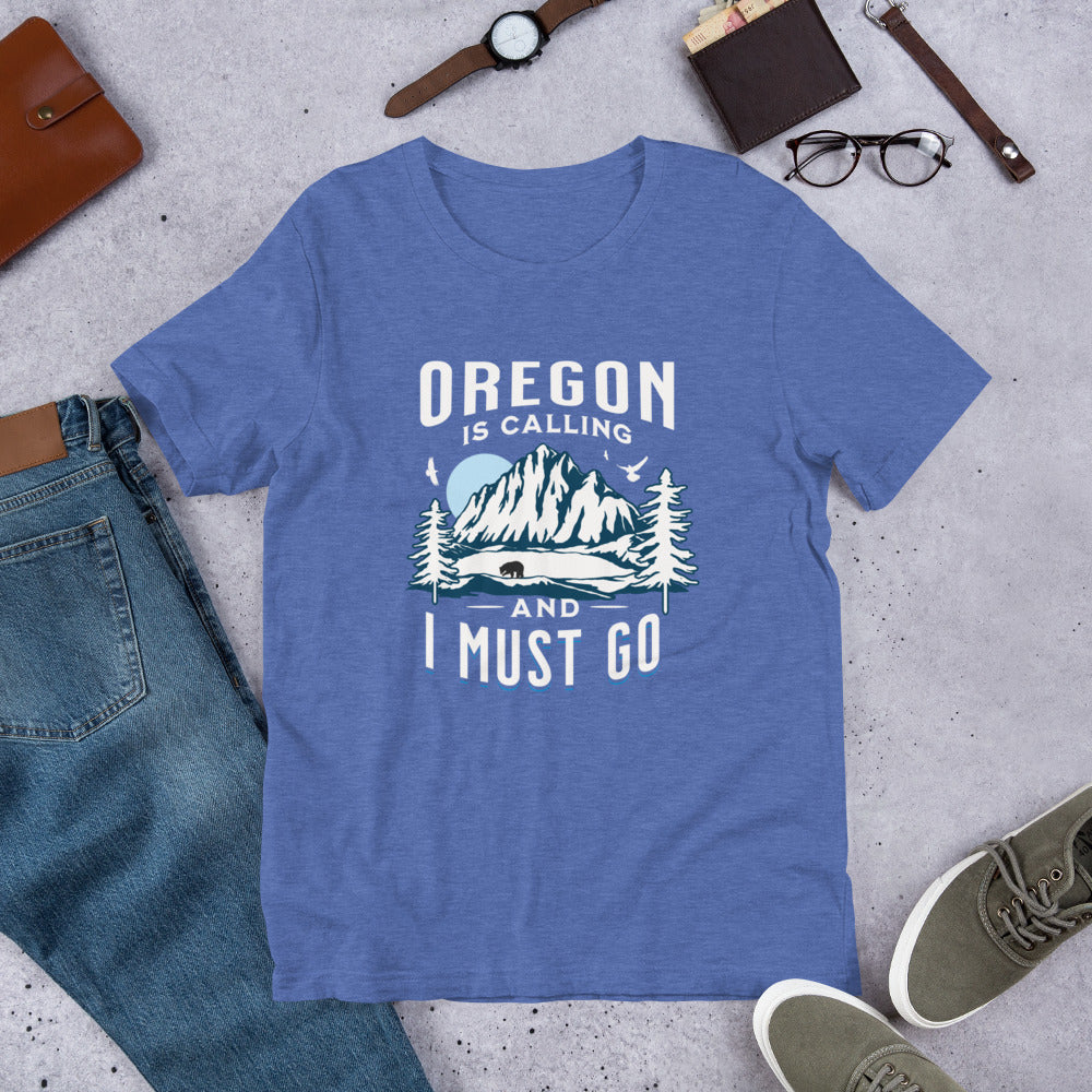 Oregon is Calling and I Must Go - Unisex t-shirt