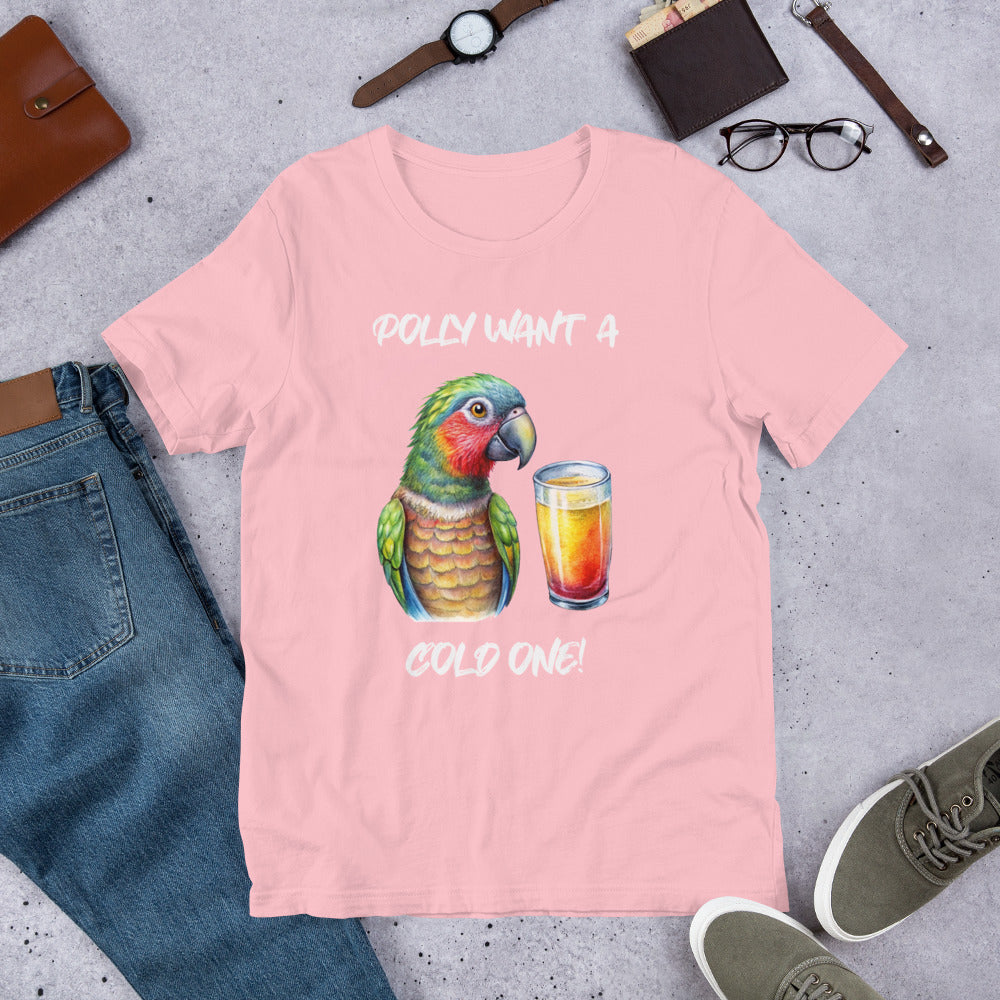 POLLY WANT A COLD ONE - Unisex t-shirt