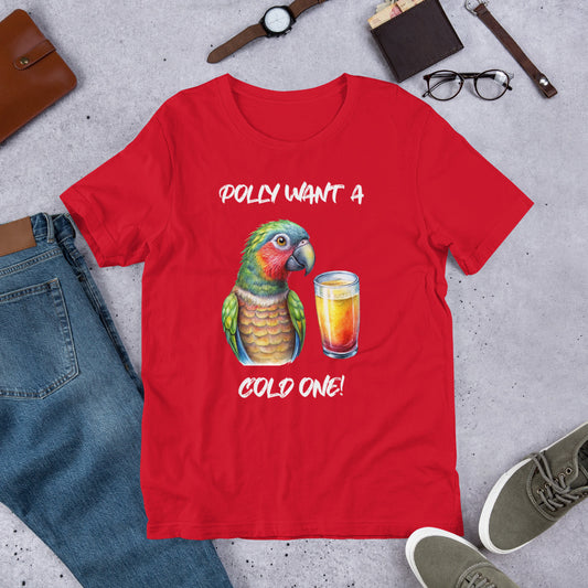 POLLY WANT A COLD ONE - Unisex t-shirt