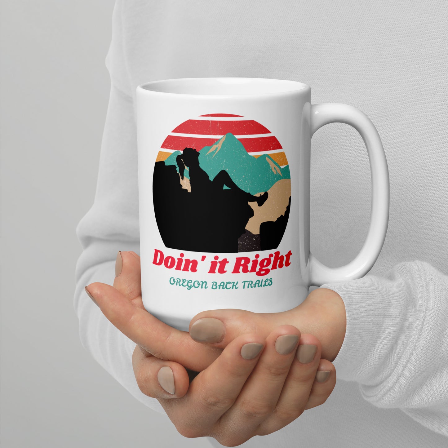 Doin it Right - Oregon Back Trails - White glossy mug